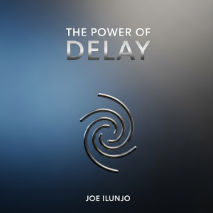 The Power of Delay
