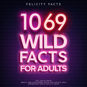 1069 Wild Facts for Adults