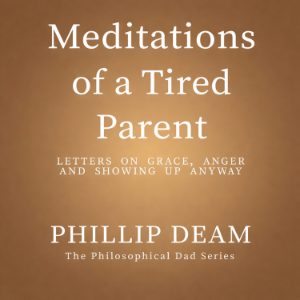 Meditations of a Tired Parent: