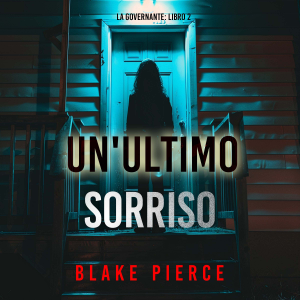 Un'Ultimo Sorriso (La Governante: Libro 2)
