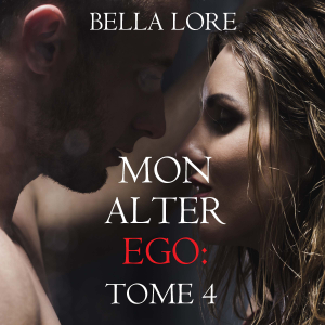 Mon alter ego : tome 4