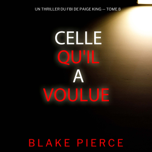 Celle qu'il a voulue (Un thriller du FBI de Paige King — tome 8)