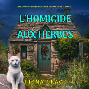 L’homicide aux herbes (Un roman policier de Penny Hawthorne — tome 1)