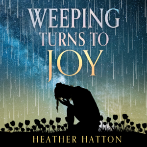 Weeping Turns to Joy