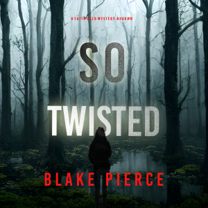So Twisted (A Faith Bold FBI Suspense Thriller—Book Nineteen)
