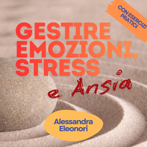 Gestire Emozioni, Stress e Ansia