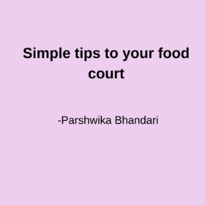 Simple tips to your food court