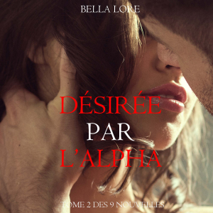 Désirée par l’Alpha : tome 2 des 9 nouvelles par Bella Lore