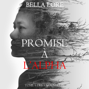 Promise à l’Alpha : tome 6 des 9 nouvelles par Bella Lore