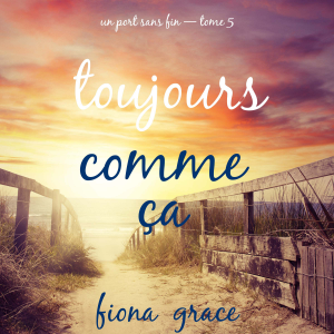 Toujours comme ça (Un port sans fin — tome 5)