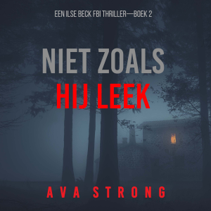 Niet Zoals Hij Leek (Een Ilse Beck FBI Thriller—Boek 2)