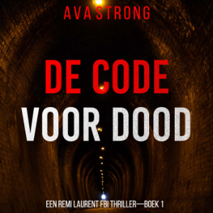 De Code voor Dood (Een Remi Laurent FBI Thriller—Boek 1)