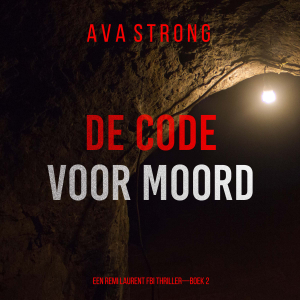 De Code voor Moord (Een Remi Laurent FBI Thriller—Boek 2)