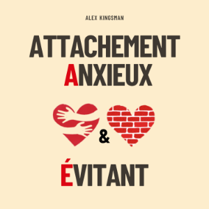Attachement Anxieux et Évitant