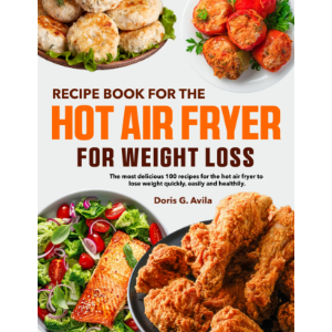 Recipe book for The Hot Air Fryer for Weight Loss