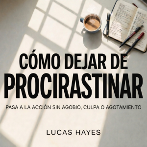Cómo Dejar de Procrastinar