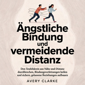 Ängstliche Bindung und vermeidende Distanz