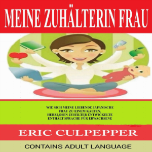 MEINE ZUHÄLTERIN FRAU