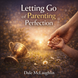 Letting Go of Parenting Perfection