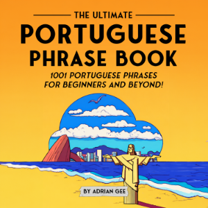 The Ultimate Portuguese Phrase Book