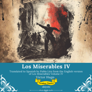 Los Miserables Volumen IV | Spanish Version of Les Miserables Volume IV