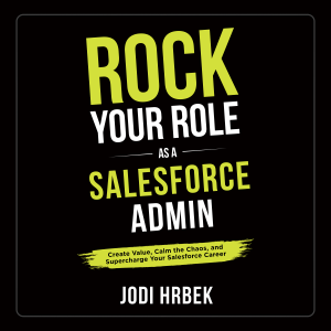 Rock Your Role as a Salesforce Admin