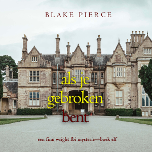 Als je gebroken bent (Een Finn Wright FBI Mysterie—Boek Elf)-logo