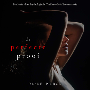 De Perfecte Prooi (Een Jessie Hunt Psychologische Thriller—Boek Zevenendertig)-logo