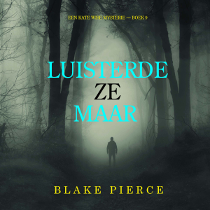 Luisterde Ze Maar (Een Kate Wise Mysterie — Boek 9)