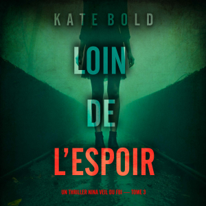 Loin de l’espoir (Un thriller Nina Veil du FBI — tome 3)