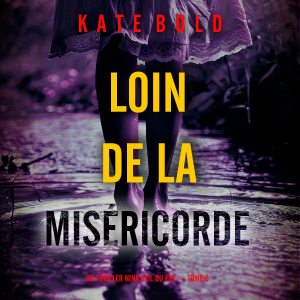Loin de la miséricorde (Un thriller Nina Veil du FBI — tome 6)