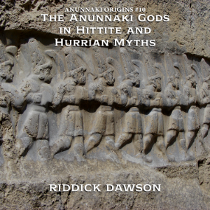 The Anunnaki Gods in Hittite and Hurrian Myths