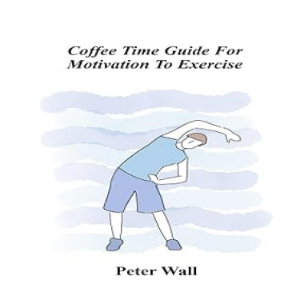 Coffee-Time Guide for Motivation to Exercise