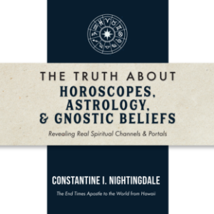 The Truth About Horoscopes, Astrology,  & Gnostic Beliefs