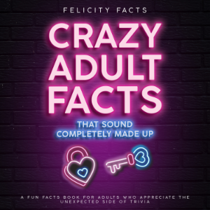 Crazy Adult Facts That Sound Completely Made Up
