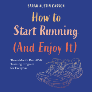 How to Start Running (And Enjoy It)