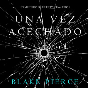 Una Vez Acechado (Un Misterio de Riley Paige—Libro 9)