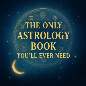 The Only Astrology Book You’ll Ever Need