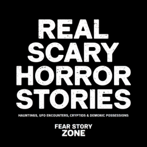 Real Scary Horror Stories: Hauntings, UFO Encounters, Cryptids & Demonic Possessions