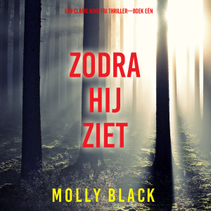 Zodra Hij Ziet (Een Claire King FBI Thriller—Boek Eén)