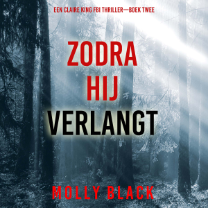 Zodra Hij Verlangt (Een Claire King FBI Thriller—Boek Twee)