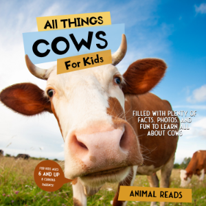 All Things Cows For Kids