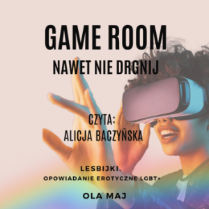 Game Room. Nawet nie drgnij. Lesbijki. Opowiadanie erotyczne LGBT+