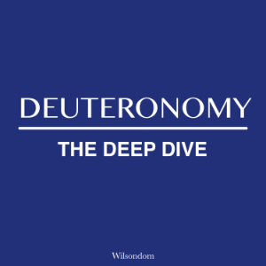 The Bible Deep Dive: Deuteronomy