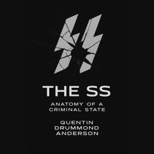 The SS: Anatomy of a Criminal State
