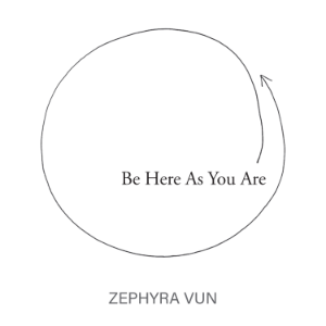 Be Here As You Are