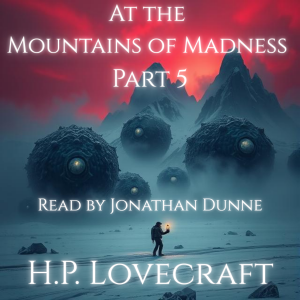 At the Mountains of Madness - Part 5 of 12