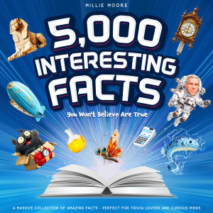 5,000 Interesting Facts You Won't Believe Are True – A Massive Collection of Amazing Facts – Perfect for Trivia Lovers and Curious Minds