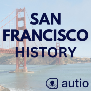 San Francisco History — Points of Interest by Autio