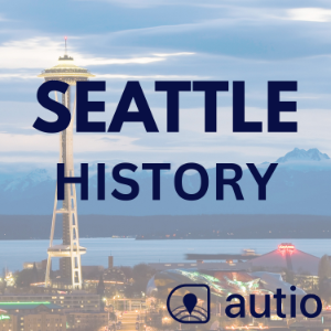 Seattle History — Points of Interest by Autio